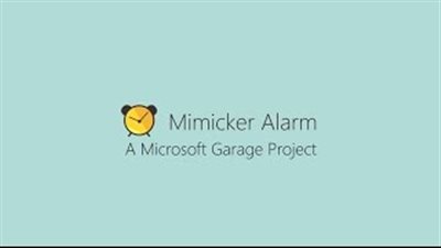 بالفيديو.. مايكروسوفت تطلق تطبيق «Mimicker» لإجبارك على الاستيقاظ