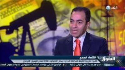 بالفيديو.. خبير اقتصادي: ضريبة القيمة المضافة أول خطوات الإصلاح