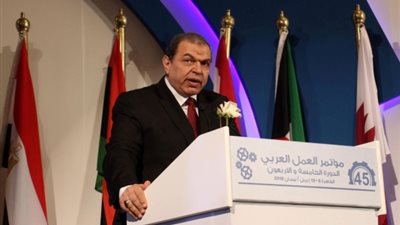 سعفان أمام مؤتمر العمل العربي: تطوير التشريعات العمالية.. الانتخابات العمالية في النصف الثاني من مايو.. تطبيق الربط الإلكتروني بين الدول العربية.. وخطة جديدة للقضاء على العقود الوهمية