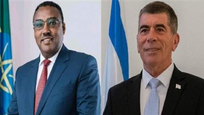 تفاصيل اتصال هاتفي بين وزيري خارجية إثيوبيا وإسرائيل
