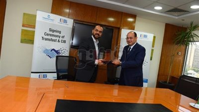 اتفاقية شراكة بين بنك CIB وترانس فاست لتسهيل الحوالات المالية من مختلف أنحاء العالم