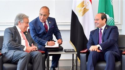 4 قضايا هامة تتصدر مباحثات السيسي وجوتيريش