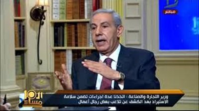 وزير الصناعة يكشف محاولة إغراق السوق بسلع رديئة من الخارج