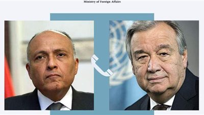 وزير الخارجية لـ الأمين العام للأمم المتحدة: نرفض الإجراءات الأحادية لملء سد النهضة