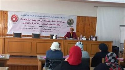 نقابة العاملين بالبناء والأخشاب تعقد ندوة حول دور المرأة في مواجهة الشائعات