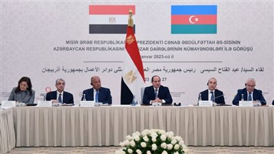 تفاصيل لقاء السيسي مع كبار رموز الاقتصاد ورجال الأعمال ورؤساء الشركات في أذربيجان (صور)