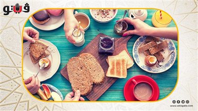 أول سحور في رمضان، 7 نصائح غذائية هامة احرص عليها