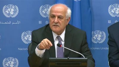 مندوب فلسطين لدى الأمم المتحدة: نقل الفلسطينيين إلى سيناء ليس تهديدا بل واقعا تحاول إسرائيل فرضه