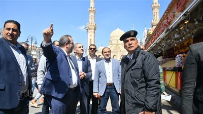 محافظ الغربية يتفقد محيط مسجد السيد البدوي (صور)