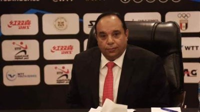 رئيس تنس الطاولة يكشف مصير إقامة البطولة العربية بالقاهرة