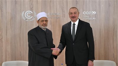 شيخ الأزهر ورئيس أذربيجان يؤكدان ضرورة الحشد الدولي لوقف العدوان على غزة ولبنان