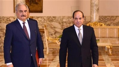  7 رسائل حاسمة من السيسي للمشير خليفة حفتر