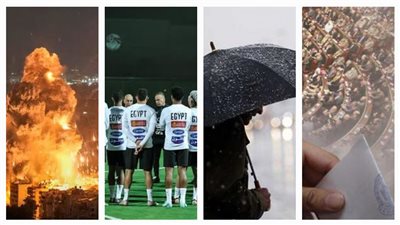 أخبار مصر:  المصريون بالخارج يواصلون التصويت، أمطار غزيرة على 10 مدن، منتخب مصر في مهمة صعبة أمام الأردن، الطيرن الإسرائيلي يقصف لبنان