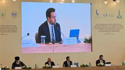أمين حكماء المسلمين من أذربيجان: تراث علماء الأمة فرصة لقراءة الماضي في ضوء تحديات الحاضر
